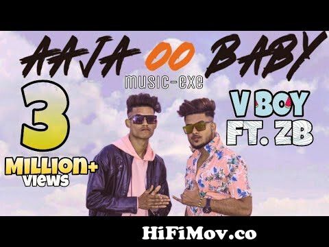 Aaja Oo Baby Rap Song - V BoY Ft. ZB | Official Music Video | Music-Exe