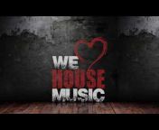 We Love House Music