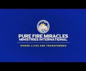 Pure Fire Miracles Ministries International