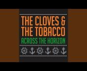 THE CLOVES AND THE TOBACCO