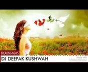 DJ DEEPAK Kushwah
