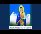 Mezmur Orthodox Tewahedo - Topic