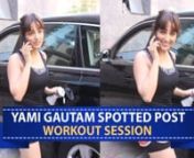 Yami Gautam was recently spotted post her workout session. The actress was all smiles as she greeted the paparazzi. Watch the video for more.