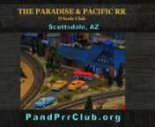 * You can visit the Paradise &amp; Pacific O-Gauge Model Railroad layout, FREE-of-charge, 363 days a year (closed only for Thanksgiving and Christmas day).nn* This large designed-for-public-viewing layout is located in the Model Railroad Building in the McCormick-Stillman Railroad Park in Scottsdale, Arizona -- along with an equally large HO layout and an equally large N-ga. layout, plus a smaller Z-ga. layout, and a small Lego layout.nn* This narrated video consists of a slow
