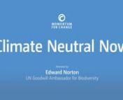 Climate Neutral Now recognizes efforts by individuals, companies and governments that are achieving real results in transitioning to climate neutrality, implemented with UN Climate Change&#39;s Climate Neutral Now initiative. Narrated by Edward Norton,UN Goodwill Ambassador for Biodiversity, it tells the story of the winners of the 2019 Momentum for Change Awards, in the Climate Neutral Now category:nn●tMAX Burgers &#124; Sweden, Norway, Denmark and Poland: Creating the world’s first “Climate Posit