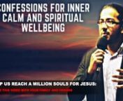 In this short but powerful video Evangelist Gabriel Fernandes leads you in confessions for spiritual and inner calm and well being. Connect in Faith!nnSTAY CONNECTED WITH US, SUBSCRIBE, LIKE, SHAREnn•If you want Evangelist Gabriel to pray for you daily then fill in a prayer form:nnhttps://www.gabrielfernandesministries.org/daily-prayer-list/nn•Donation/Contribution to help us fund the work that we are doing: nn1)Direct Deposit:nnGFM UNITED PRAYER AND REVIVAL MINISTRYnnAccount Number:62735388