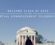 The University of Virginia celebrated the Class of 2020 virtually on May 16 - the class’s original graduation day - while planning in-person Final Exercises for a later date.