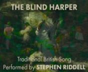 This is the second track from Campfire Stories: The Blind Harper! nnHere Stephen tells an English variant of The Lochmaben Harper - a folk ballad about a blind harper who steals King Henry&#39;s horsethat was popular throughout the British isles.nnLyrics:nnHave you heard the tale of the blind harper,nHow he lived in Lochmaben town,nAnd he went down to fair England,nTo steal King Henry’s wanton Brown.nnBut first he went unto his wife,nWith all the speed that he could show,n“This work,” he sai