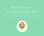 Learn More at www.leafmedical.orgnProviding Care in Long Island City, QueensnnDr. Lobina Kalam, MD is a Diplomate of the American Board of Internal Medicine. She has practiced Internal Medicine for over twelve years, specializing in upper respiratory tract infections, diabetes, hypertension, depression and anxiety. Dr. Kalam attended Bryn Mawr College and graduated Magna Cum Laude with a Biology major and Psychology minor. She earned her medical degree from SUNY Stony Brook School of Medicine an