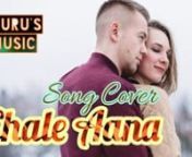 Hello Friends nnThis is my New Song Cover Chale Aana from Super Hit Rom-Com movie of 2019 De De Pyaar De Starring Ajay Devgan and Rakulpreet Singh only on my Channel Guru`s Music -where song covers you.nnThis is the song cover of the Full song video done in beautifully Copyright free imagesand video downloaded from www.pexels.com and www.pixabay.com.nnThe Originally song is soulfully sung by Armaan Malik on melodious music of his brother Amaal Mallik having heart touching lyrics by Kunaal Verm