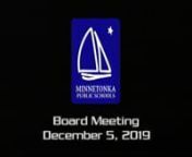 Recognitions0:00nI. Call of Regular Meeting to Order 35:08nII. Pledge to the Flag 35:14nIII. Adoption of the Agenda 35:34nIV. School Report:Clear Springs35:50nV. Community Comments 59:15nVI. Acceptance of FY19 Audit 59:34nVII. Adoption of 2019 Payable 2020 Levy 1:22:00nVIII. Approval of MCE Fees 1:43:05n a. ECFE 1:47:32n b. Minnetonka Preschool 1:54:00n c. Explorers Club 2:05:06nIX. Approval of New Course Proposals, Changes and Deletions 2:10:06nX. Acceptance of Bid for MCEC Addition 2:21:48