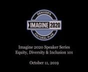 Recording of 10/11/19 IMAGINE 2020 Speaker Series: Equity, Diversity and Inclusion 101. Audience demographics are changing and it is becoming critical to engage diverse communities if organizations wish to remain relevant. Where do you start? How do you create an internal culture of equity? In this session, you will hear from Tariana Navas-Nieves from Arts &amp; Venues, Eleanor Savage from the Jerome Foundation and Suzi Q. Smith from Lighthouse Writers Workshop. Through lecture and a panel moder