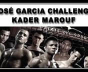 José Garcia challenge Kader Marouf from kader marouf