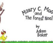 Maury C. Moose is a children&#39;s book with puns, rhymes and quirky animal characters written for parents and kids to enjoy together!nnThe Story of MaurynnMaury Chris Moose has his worst nightmares come to life when G.R. Inchworm invades Jingle Bell Block.In order to save his Christmas-loving forest, Maury and his friends must band together and prevent the construction of the new Bar Hum Bug. Will a parody of the 12 Days of Christmas provide Maury the guidance needed to clean up Forest Noel and r