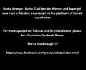 Burka Avenger- Burka-Clad Wonder Woman and Supergirl now have a Pakistani counterpart in the pantheon of female superheroes.The Burka Avenger, a mild mannered school-teacher who fights feudal villains and terrorists getting in the way of girls&#39; education.nThe cartoon series is the brainchild of one of Pakistan&#39;s biggest pop stars, Haroon Rashid who said he wanted to emphasise the importance of girl&#39;s education.The series in Urdu will begin airing on Pakistan&#39;s most-watched Geo TV channel in Augu