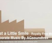 Just A little Smile - Ukulele Corporate Royalty Free Music By AGsoundtrax.comnnBring a happy vibe to your project with this lighthearted piece that embraces a child&#39;s ability to be carefree and enjoy the simplicities of youth, enhanced by glockenspiel melodies and upbeat ukulele.nnPurchase Music License at :nnhttp://bit.ly/15zetYznn nThanks so much for