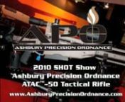 The 2010 SHOT Show was a resounding success for Ashbury! One of the highlights for Ashbury Precision Ordnance Mfg (APO) at the 2010 SHOT Show was the debut of our engineering collaboration with the McMillan USA family on the ATAC™-50 Tactical Rifle. The McMillan brand is perhaps one of the best known in the firearms industry and always associated with quality, precision and innovation. We truly consider it an honor and privilege that Kelly and Ryan McMillan chose Ashbury Rapid Product Developm