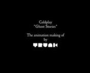 This is a film about the making of a 43 minute animation to stream alongside Coldplay&#39;s new &#39;Ghost Stories&#39; album. It was the first time a full album video had been streamed on iTunes, and came out on 12th May 2014 at 9pm GMT, a week before Coldplay&#39;s 6th studio album was to be released worldwide. nSee the Animation here: https://vimeo.com/95954558 ntrunk.me.uknGet the album here: smarturl.it/ghoststories nnCreditsnnMaking Of:nDirected by Pedro LinonProduced by Richard BarnettnAudio Mix by JM
