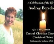 This 90-minute video is the Memorial service for Rev. Dr. Audrey Borschel, who died April 1, 2014.The service was held Sunday, April 6, 2014 at Central Christian Church (Disciples of Christ) in Indianapolis, Indiana, USA. nIf you missed the service physically, we offer this opportunity to attend online now, joining hundreds around the world in paying respect and tribute to this very special woman and servant of God. We&#39;ve added words and instructions to give you an opportunity to participa