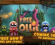 Available for iOS now at the App Store! https://itunes.apple.com/us/app/free-ollie/id892642323?mt=8nnFree Ollie is an endless action game where you play as Chum the octopus, and you&#39;re trying to save your brother Ollie who has been trapped inside a treasure chest! You must dodge and evade countless bigger fish who want nothing more than to make you lunch as your rise to the surface of the ocean in pursuit of your brother! nnAlong the way, you get help from starfish and goldfish, and you can even