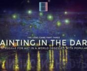 The Long Game Part 3: Painting in the Dark from with game