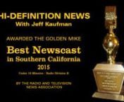 The Radio and Television News Association of Southern California awarded the Golden Mike for Best Newscast of 2015 (Radio, Div B, Under 15 Minutes) to Hi-Definition News and producer-anchor Jeff Kaufman. The newscast aired on KBEACH-FM (KKJZ-FM HD3) Long Beach/Los Angeles.