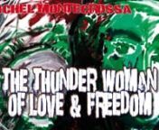 ’THE THUNDER WOMAN OF LOVE &amp; FREEDOM’ music movie presents Michel Montecrossa’s live version of the opening song for his stunning album THE THUNDER which he played together with his band The Chosen Few during the ‘Rettet Die Willkommens Kultur - Save The Welcome Culture’ concert. ’THE THUNDER WOMAN OF LOVE &amp; FREEDOM’ music movie features, along with Michel Montecrossa’s thrilling song performance, a fascinating series of his paintings and drawings from the great treasure