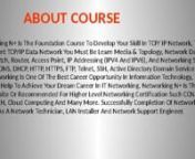 Organizing N+ Is The Foundation Course To Develop Your Skill In TCP/IP Network, To Implement TCP/IP Data Network You Must Be Learn Media and Topology, Network Devices - Hub, Switch, Router, Access Point, IP Addressing (IPV4 And IPV6), And Networking Service Such As DNS, DHCP, HTTP, HTTPS, FTP, Telnet, SSH, Active Directory Domain Service And So On. Systems administration Is One Of The Best Career Opportunity In Information Technology, This Program Help To Achieve Your Dream Career In IT Networki