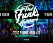 ⬇ DOWNLOAD MP3: bit.ly/Shambhala_2016nu2028------------u2028nPresenting our 2016 Shambhala AV Mix! This was our 7th year performing in the Fractal Forest and once again one of our favourite sets to perform of the entire year. THANK YOU to everyone that was there on Friday night to share this magical moment with us.nnLive Sax performed by Smoothie. Video Mix assembled by Dunks. nnTracklist below...nu2028------------u2028nFollow:u2028nfacebook.com/thefunkhuntersnu2028instagram.com/thefunkhunters