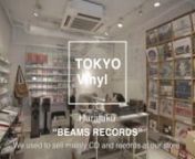 Tokyo Vinyl report “Dope records store &amp;Vinyl Culture ” in Tokyo.nnBEAMS RECORDS launched two original record labels BEAMS EXOTICA and BEAMS BRAIN in 1999. As with fashion, the shop’s unique selection of CDs and records represents the trend and quality of the times.nBeams RecordsnAddress:1F, 3-25-15 Jingumae, Shibuya-ku, TokyonTel:03-3746-0789nHours:11:00-20:00nOpen:Open 7 days a weeknn