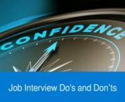 Making a good impression with the prospective employer is key to landing the job but sometimes it’s the basic things like being late or not being dressed appropriately that leave a bad impression and lets you down.nnHere are a few interview dos and don’ts to help you leave a great impression and improve your chances of landing that job.nnDOnnArrive at least 10-15 minutes prior to your interview. This shows basic self discipline and is something all employers expect from their employees.nTurn
