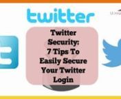 Twitter Sign In Security-7 Tips To Secure Easily Your Twiter LoginnnTwitter is an online social networking service that enables users to send and read short 140-character messages called