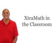 A quick overview of how XtraMath works in the classroom environment