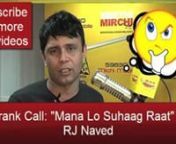 https://www.youtube.com/watch?v=tQrXLS2_UEonnWatch the awesome prank call of RJ Naved to