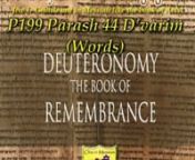 P199 Parash 44 D’varim (Words) D’varim/Deuteronomy 1:1 – 3:22nSynopsis –On the 1st of Shevat (37 days before his passing), Moses begins his repetition of the Torah to the assembled Children of Israel, reviewing the events that occurred and the laws that were given in the course of their 40-year journey from Egypt to Sinai to the Promised Land, rebuking the people for their failings and iniquities, and enjoining them to keep the Torah and observe its commandments in the land that God is g