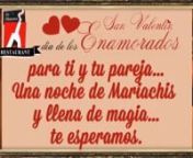 14 de Febrero nDía de los EnamoradosnDía de San ValentinnPara ti y tu pareja nUna noche de MAriachis y llea de magia...Te esperamos