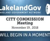 To search for an agenda item use CTRL+F (on PC) or Command+F (on MAC)nPLAY video and click on the item start time example: ( 00:00:00 )nnLink to related Agenda:nhttp://www.lakelandgov.net/Portals/CityClerk/City%20Commission/Agendas/2018/11-19-18/11-19-18%20Agenda.pdfnnClick on Read More Now (Below)nn(00:01:00)tCall to Ordern(00:01:15)tPRESENTATIONS - Lakeland Housing Authority Report (Ben Stevenson, Executive Director)ntn(00:24:55)tCity Makerntn(00:33:00)tInstitute for Elected Municipal Officers