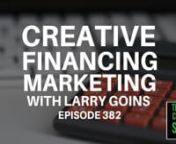 Episode 382nhttp://www.weclosenotes.comnnScott: We are honored to have Larry Goins join us from The Goins Group.nnLarry: How have you been?nnScott: I’m doing great. Larry, why don’t you introduce yourself for those out there who don’t know who the man, the myth, the legend is?nnLarry: I’m Larry Goins from Lake Wylie, South Carolina. I’ve been investing for many years. I bought my first house in 1986 right before many of you were born. I’ve done over 1,000 deals. I’ve done wholesali