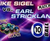 MATCH #10: 10-BALL:Mike almost made it, but Earl&#39;s championship chops proved impenetrable.nnEarl Strickland (7-3) def. Mike Sigel (3-7)8-6nnCommentators: John Bender, Bill HendrixsonnnWhat: LIVING LEGENDS CHALLENGE: Mike Sigel vs. Earl Stricklandn- Where: Aramith/Simonis Arena at Sandcastle Billiards, Edison, NJn- When: February 23-25, 2018nnAccu-Stats introduced what turned out to be, as Mike Pannozo at Billiard Digest,