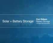 The whole solar power story. See how solar + storage works – and how proven energy storage solutions from Con Edison Battery Storage combine advanced battery controls, building efficiency insight and utility-scale solutions to strengthen the grid.