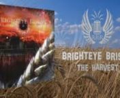 The Harvest from Brighteye Brison comes from the album Believers &amp; Deceivers. You can read the review of the album here &#62; https://www.andyphillips.tv/brighteye-brison-believers-deceivers-review/nnLyricsnLooking back on yesteryears it seems like all have disappeared in distant past, they could not lastnNow those faded memories are blown away on the morning breeze and withered to dustnMy mind&#39;s a maze of secrets lost, reluctant still to face the cost, no doubt you will send me the billnLike st