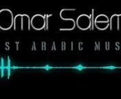#Arabicsongs #RedMusic Best Arabic Song 2019 ARTIST : Omar Salem - غناء: عمر سالم MELODY : Omar Salem- ألحان: عمر سالم Subscribe to my channel link:https://youtu.be/QPXyhgcfMLw LYRICS : Khamis Hasson - كلمات خميس حسون Arranged, Mixedhttps://play.google.com/store/search?... Deezer : https://www.deezer.com/album/88579642... Spinlet : https://spinlet.com/nigerian-artists-... ♪ ♫ ♬ ♩ 2019 ♬ ISRC Code USJ3V1834133 Auto-generated by YouTube. Copyright (C
