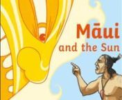 Māui&#39;s feat is to stop the sun from moving so fast. His mother Hina complains that her kapa (bark cloth) is unable to dry because the days are so short. Māui climbs to the mountain Hale-a-ka-lā (house of the sun) and lassoes the sun’s rays as the sun comes up, using a rope made from his sister&#39;s hair.[2] The sun pleads for life and agrees that the days shall be long in summer and short in winter