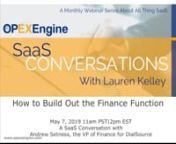As your SaaS company grows, do you know which stage to start building out the Finance function? The Finance function is pivotal to determine the KPIs, as well as how Finance, SalesOps, and BizOps each contribute to the overall growth of a SaaS company. Join us May 7, 2019 at 11am PST&#124;2pm EST for this SaaS Conversation with Lauren Kelley and Andrew Setness, the VP of Finance for DialSource where we will talk about How to Build Out the Finance Function as SaaS Companies Grow.