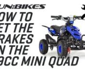 This is a guide video on how to set the brakes on the FunBikes 49cc Kids Mini Quad Bike.nnTools needed for this build are:nSpanners sized: 8nAllen Keys sized: 3 and 5
