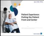 Hear experts from Ipsos discuss best practices for understanding, measuring, and improving patient experience. Drawing on the perspectives of healthcare leaders, this on demand webinar features recent research conducted by Ipsos. nBetter patient experience has been linked with better health outcomes, improved treatment adherence, and increased provider and staff satisfaction. However, providing a good patient experience can be difficult due to the complex nature of healthcare. In this session, w