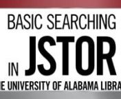 This video is part of embedded instructional content for EN102 Online. Transcript:nnHello, my name is Megan and I’m a librarian at the University of Alabama. nnThis video will demonstrate how to use JSTOR, a database of scholarly resources for the social sciences, humanities, and the modern languages. nnStarting at the University Libraries’ homepage, lib.ua.edu, select the Database link from the quick menu on the right side of the page. nnLocate JSTOR under the “Frequently Used” databa
