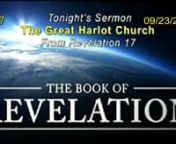A study of the End Times - Revelation 2018 PM - # 27 - The Great Harlot Church 09/23/2018 nRevelation 17:1-6n Pope Gregory VII said