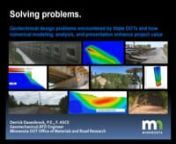 TRB released a series of recordings in October 2018 that examine the strengths of numerical modeling for geotechnical engineering analysis. The presenters discuss the benefits of applying numerical modeling compared to more traditional simplified approaches which may not correctly model soil-structure interaction, potential multiple interacting failure mechanisms, and Service Limit State analysis. This series of videos describe some of the typical geotechnical design problems encountered by stat