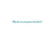 Why do we use preserved saline from saline